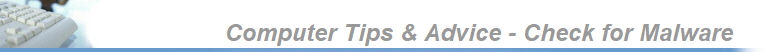 Computer Tips & Advice - Check for Malware